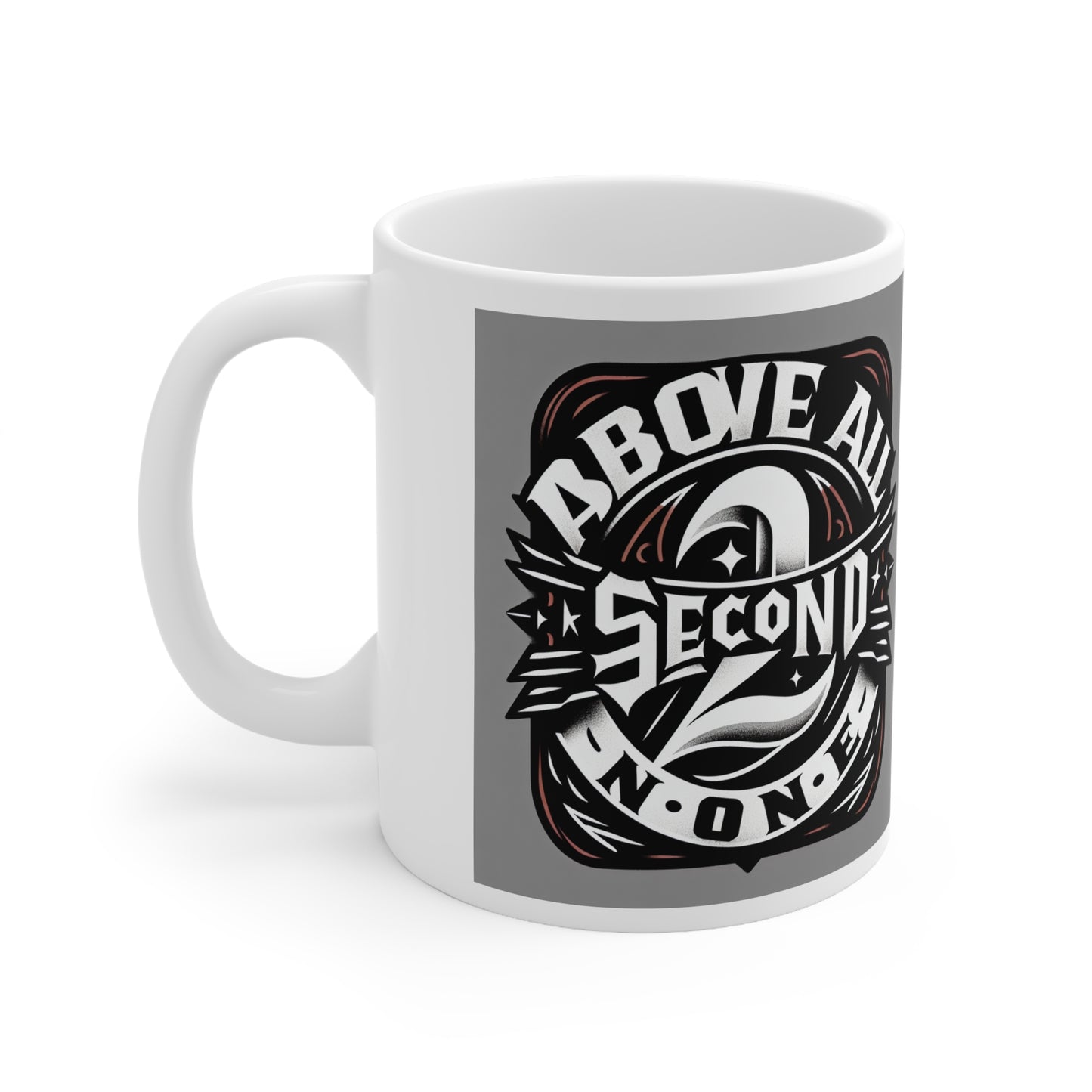 Above All Second 2 None Ceramic Mug 11oz